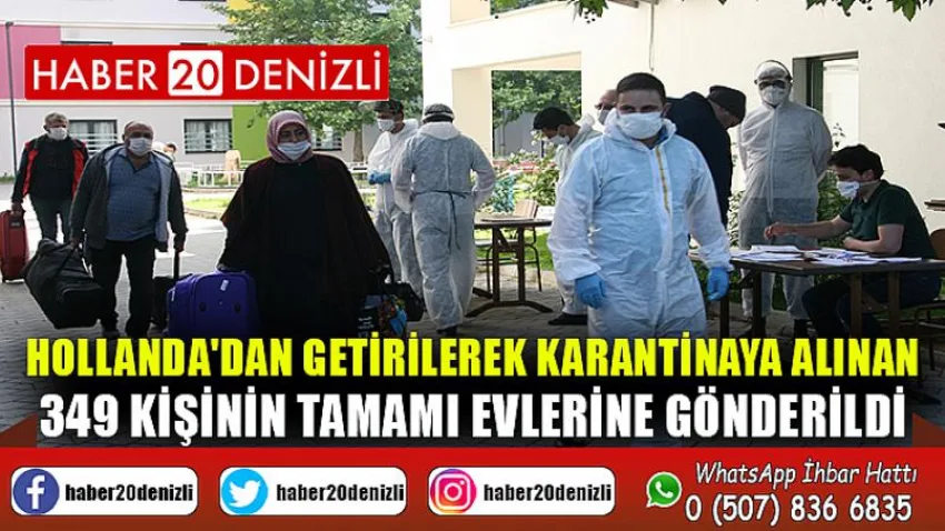 Hollanda'dan getirilerek karantinaya alınan 349 kişinin tamamı evlerine gönderildi
