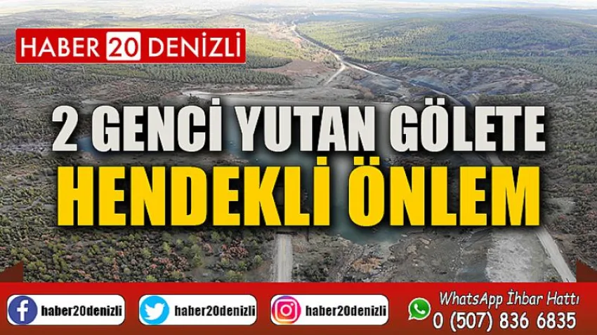 2 genci yutan gölete hendekli önlem