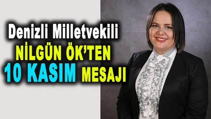 Denizli Milletvekili Nilgün Ök'ten 10 Kasım Mesajı