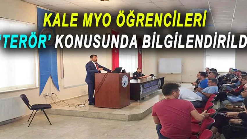 Kale Myo Öğrencileri 'Terör' Konusunda Bilgilendirildi