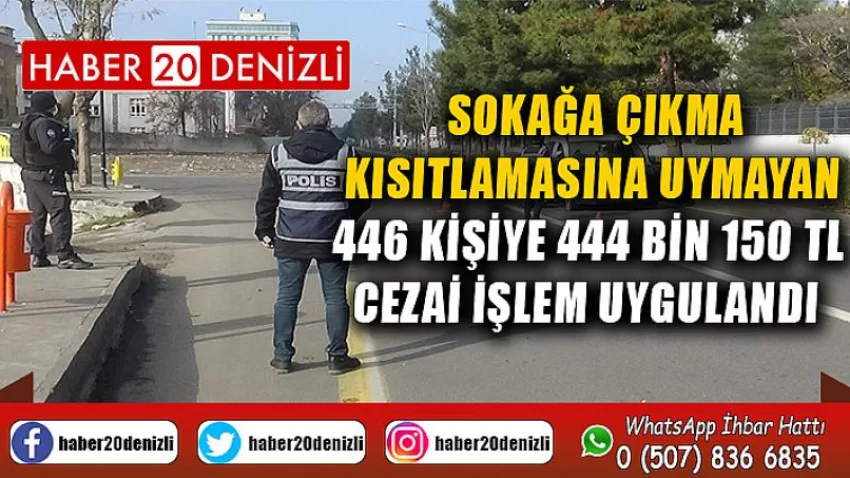 Sokağa çıkma kısıtlamasına uymayan 446 kişiye 444 bin 150 TL cezai işlem uygulandı