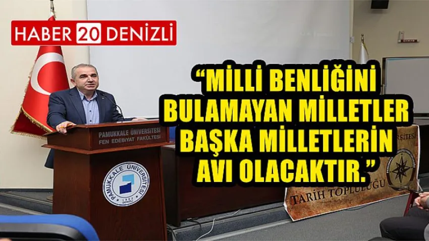 Milli Benliğini Bulamayan Milletler Başka Milletlerin Avı Olacaktır.
