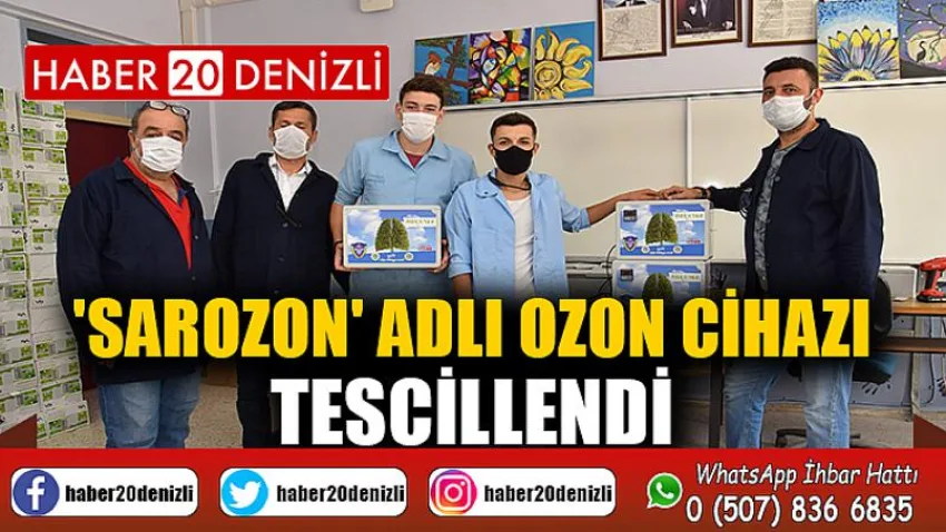 Denizli’de öğretmenler ve öğrencilerin 'Sarozon' adlı ozon cihazı tescillendi