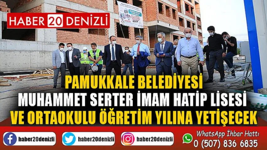 Pamukkale Belediyesi Muhammet Serter İmam Hatip Lisesi ve Ortaokulu Öğretim Yılına Yetişecek