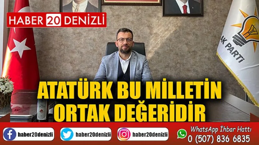 Atatürk Bu Milletin Ortak Değeridir