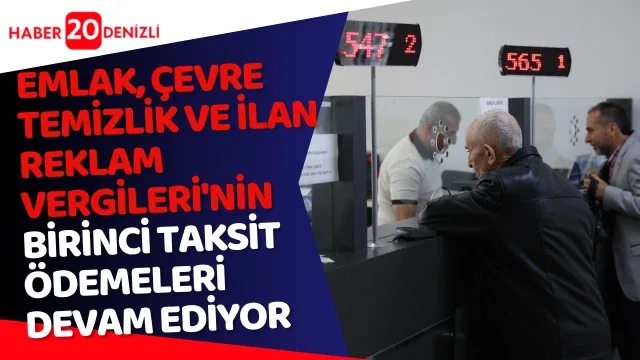 Emlak, Çevre Temizlik ve İlan Reklam Vergileri'nin Birinci Taksit Ödemeleri Devam Ediyor