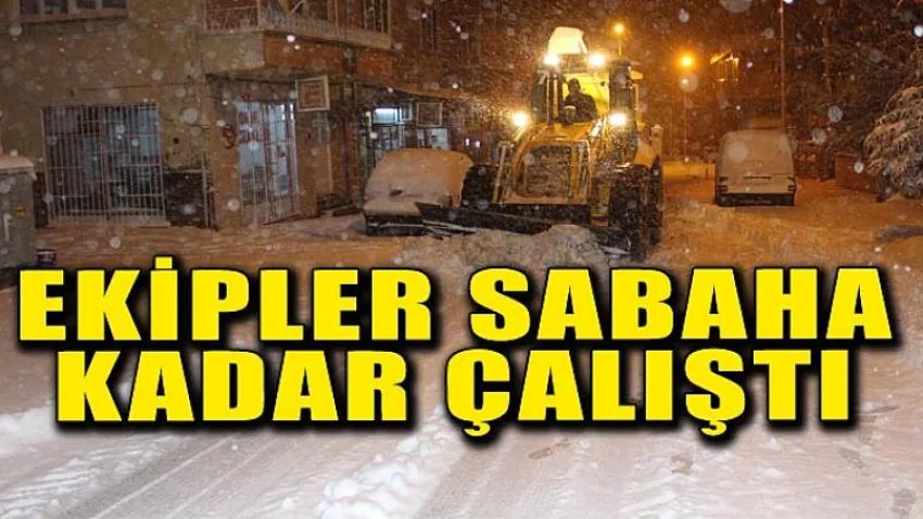 Ekipler Sabaha Kadar Çalıştı