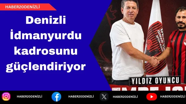 Denizli İdmanyurdu kadrosunu güçlendiriyor