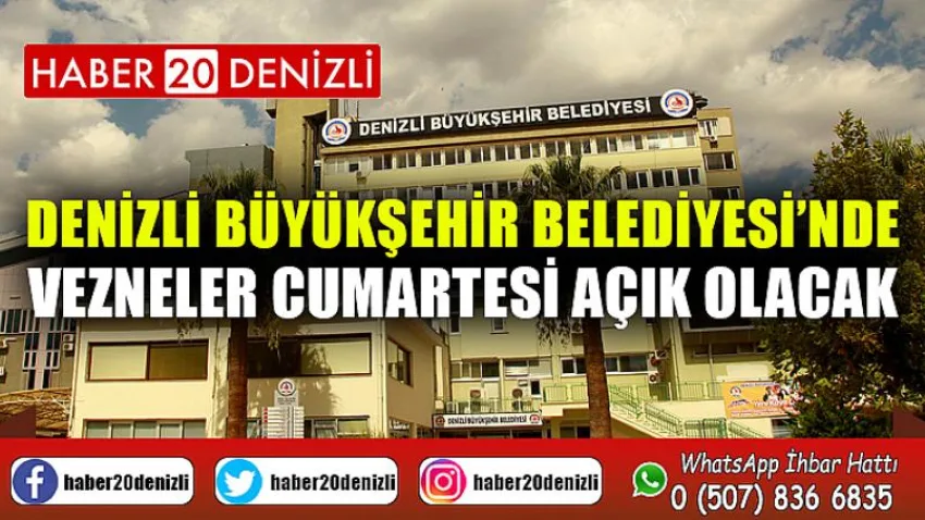 Denizli Büyükşehir Belediyesi’nde vezneler Cumartesi açık olacak