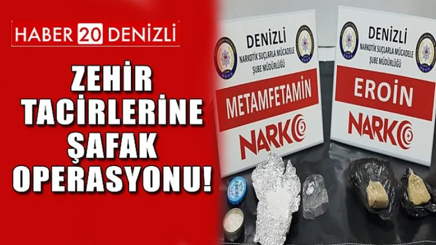 Zehir tacirlerine şafak operasyonu!