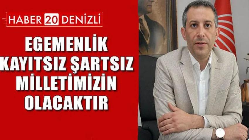 Egemenlik kayıtsız şartsız milletimizin olacaktır.