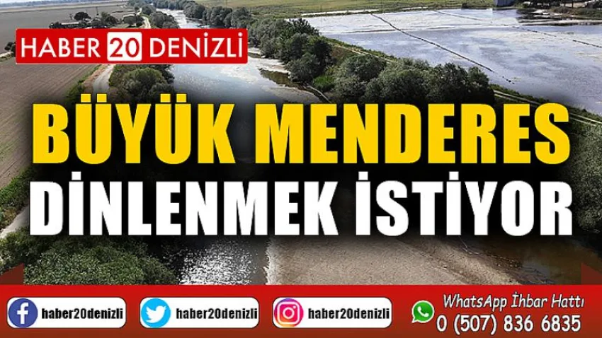 Büyük Menderes dinlenmek istiyor