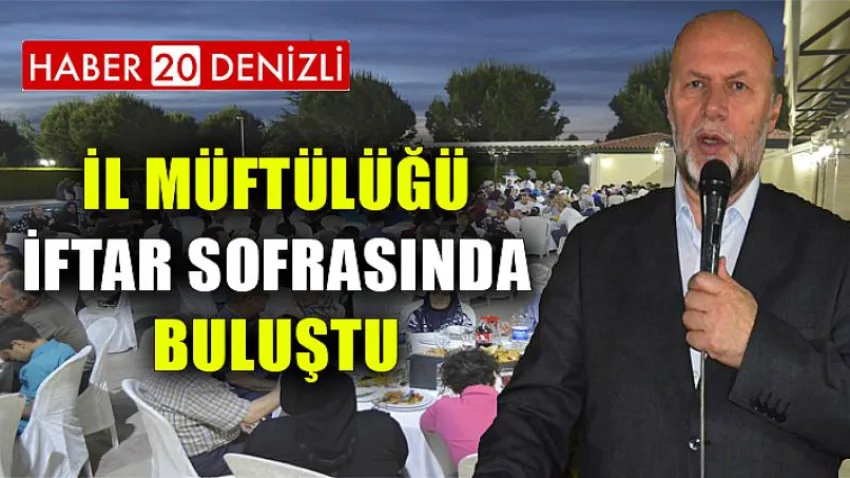 İl Müftülüğü İftar Sofrasında Buluştu