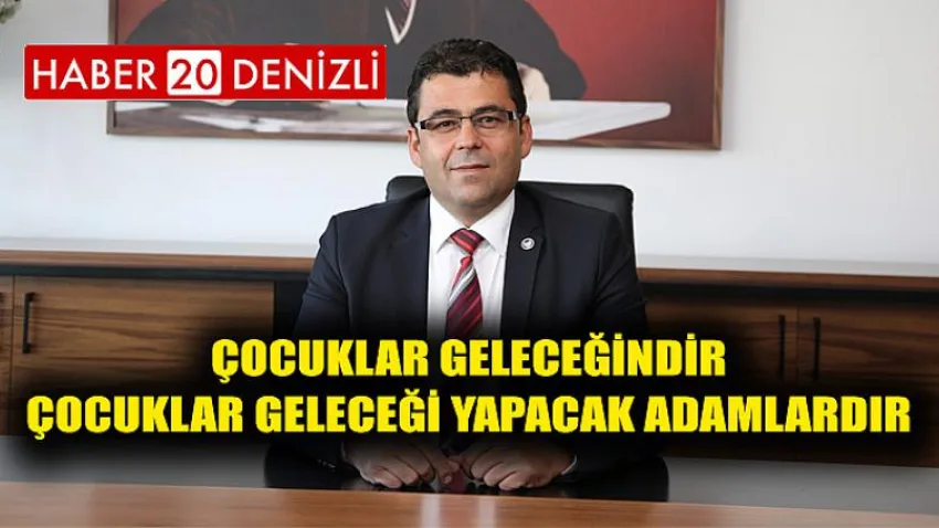Çocuklar geleceğindir, Çocuklar geleceği yapacak adamlardır