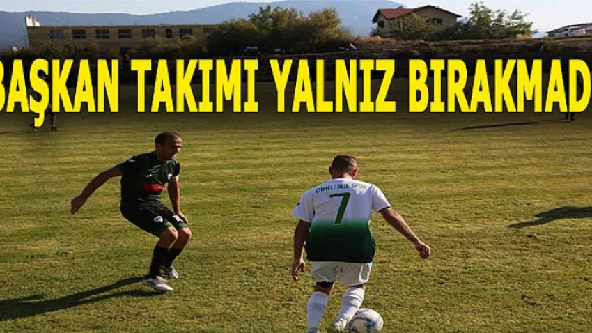 Başkan Takımı Yalnız Bırakmadı