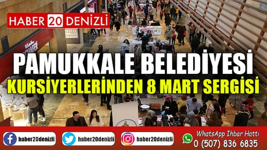 Pamukkale Belediyesi Kursiyerlerinden 8 Mart Sergisi
