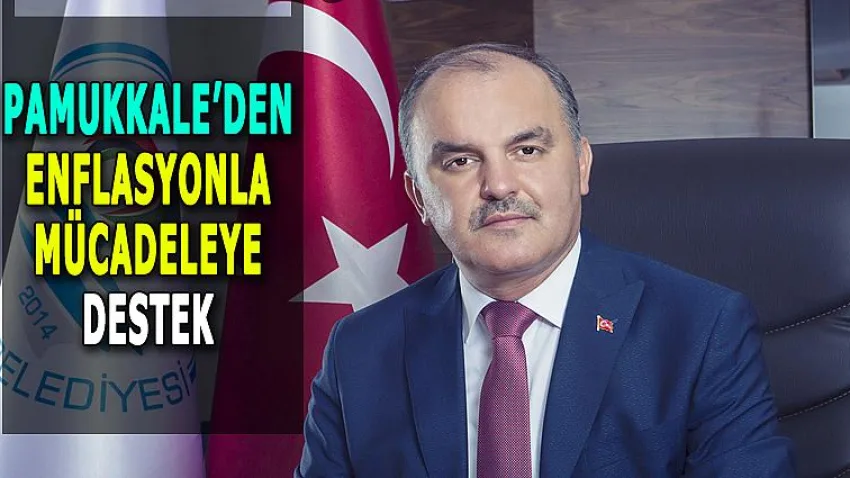 Pamukkale'den Enflasyonla Mücadeleye Destek