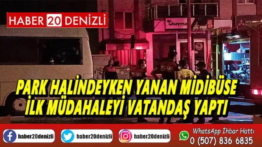 Park halindeyken yanan midibüse ilk müdahaleyi vatandaş yaptı