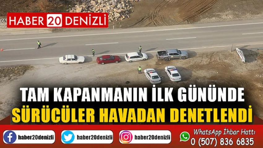 Tam kapanmanın ilk gününde sürücüler havadan denetlendi