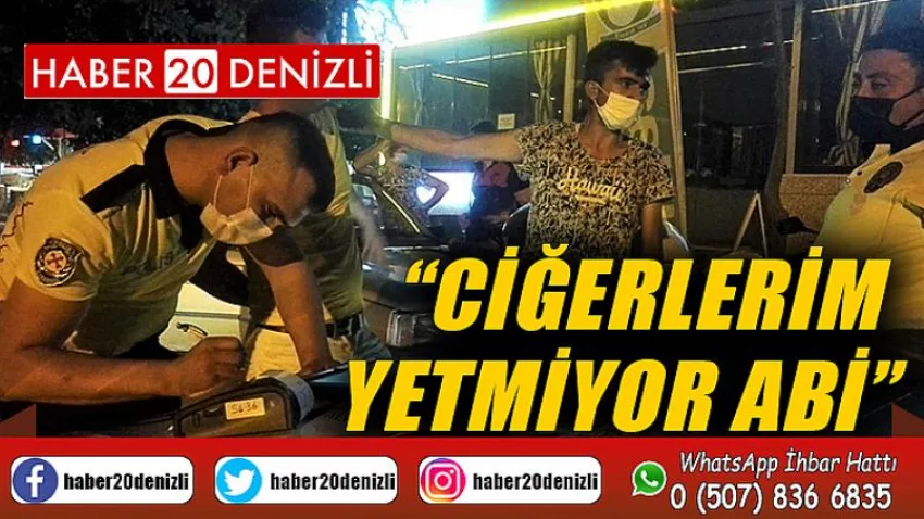 Ciğerlerim yetmiyor abi
