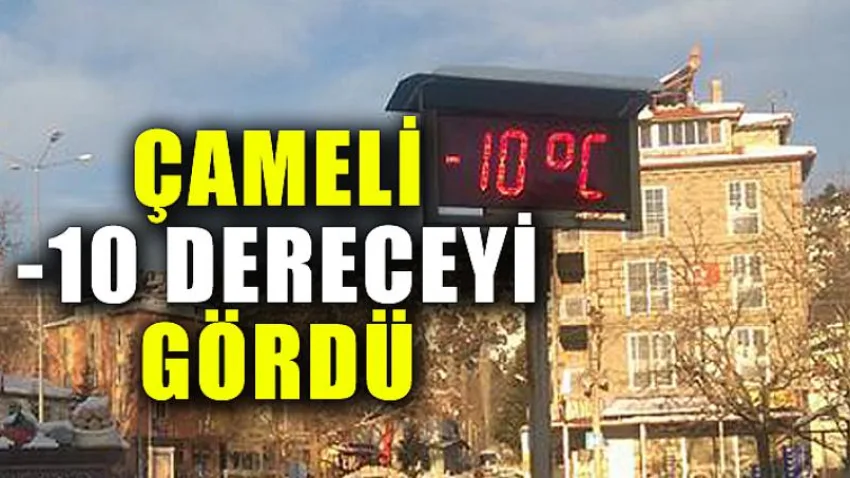 Çameli -10 Dereceyi Gördü