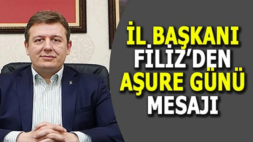 İl Başkanı Filiz'den Aşure Günü Mesajı