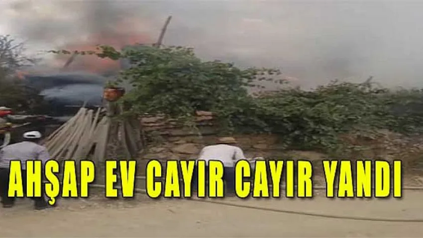 Ahşap Ev Cayır Cayır Yandı