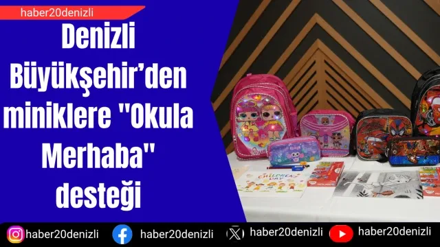 Denizli Büyükşehir’den miniklere "Okula Merhaba" desteği