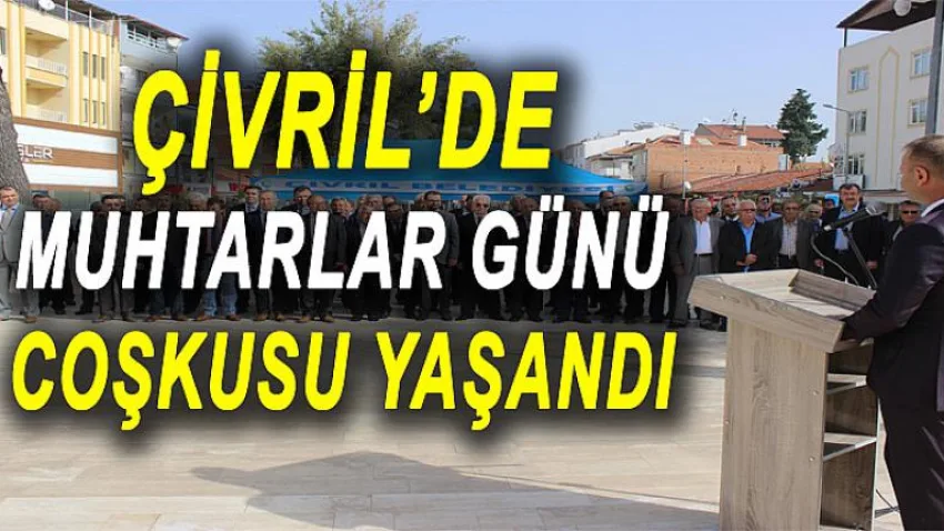 Çivril’de Muhtarlar Günü Coşkusu Yaşandı