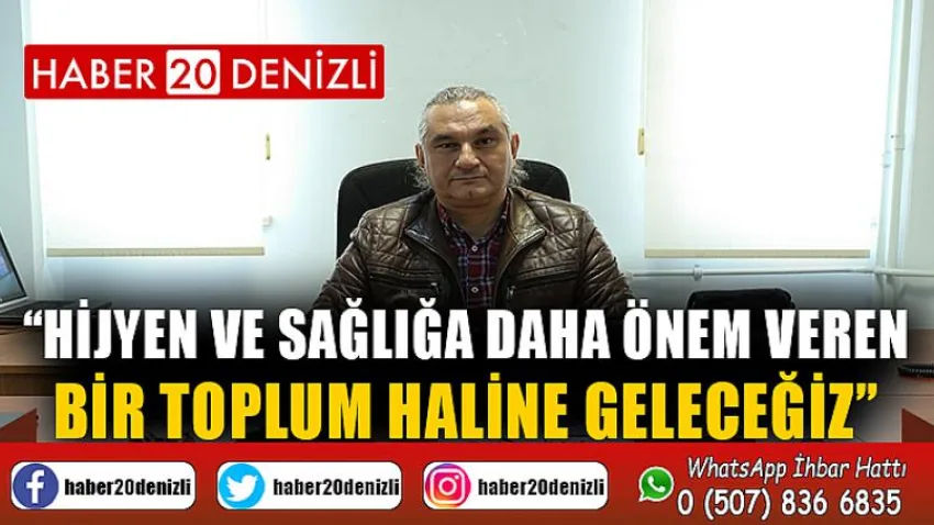 Hijyen ve Sağlığa Daha Önem Veren Bir Toplum Haline Geleceğiz