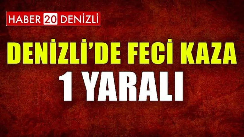 Denizli'de Feci Kaza !