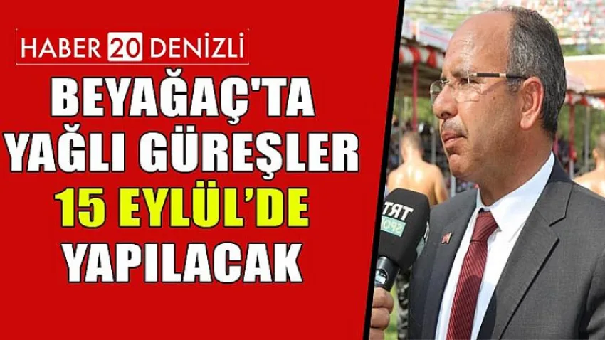 Beyağaç'ta Yağlı Güreşler 15 Eylül’de Yapılacak