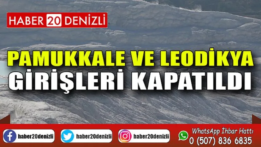 Pamukkale ve Leodikya girişleri kapatıldı