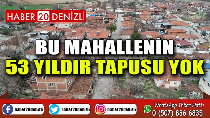 Bu mahallenin 53 yıldır tapusu yok