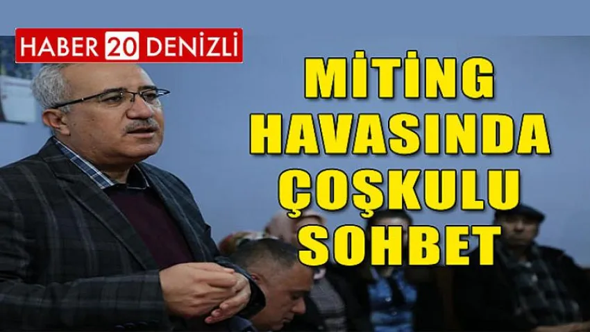 Miting Havasında Çoşkulu Sohbet