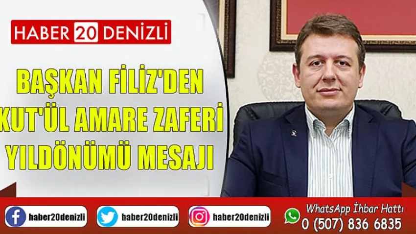 Başkan Filiz'den Kut'ül Amare Zaferi Yıldönümü Mesajı
