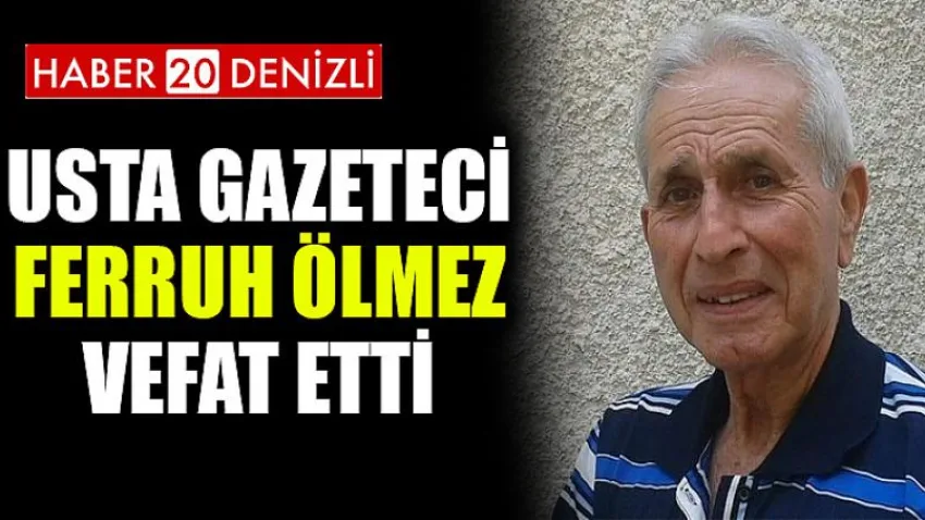 Usta Gazeteci Ferruh Ölmez Vefat Etti