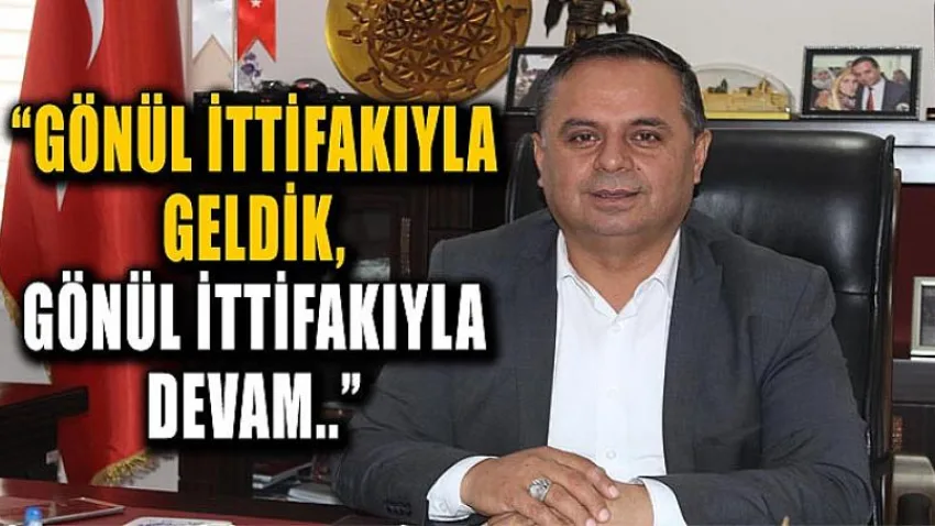 Gönül İttifakıyla Geldik, Gönül İttifakıyla Devam..