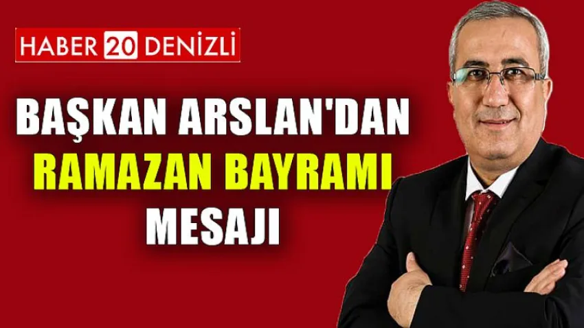 Başkan Arslan'dan Ramazan Bayramı Mesajı