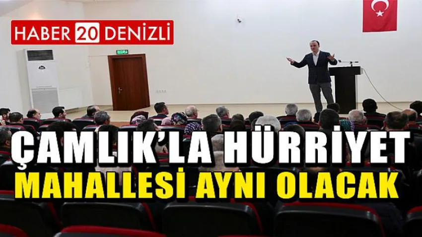 Örki,’’çamlık’la Hürriyet Mahallesi Aynı Olacak’’