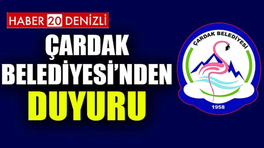 Çardak Belediyesi'nden Duyuru