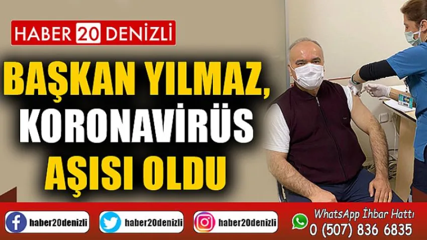 Başkan Yılmaz, Koronavirüs Aşısı Oldu