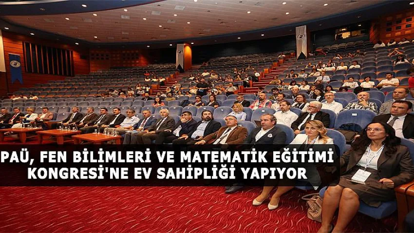 PAÜ, Fen Bilimleri ve Matematik Eğitimi Kongresi'ne Ev Sahipliği Yapıyor