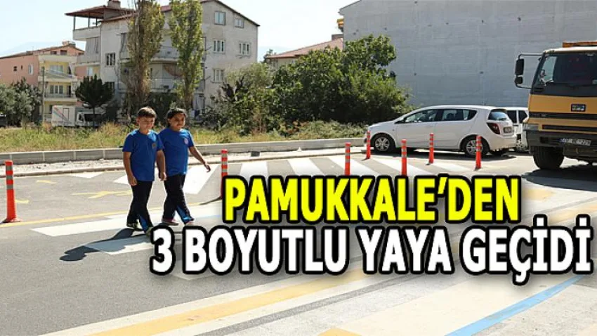Pamukkale’ye 3 Boyutlu Yaya Geçidi