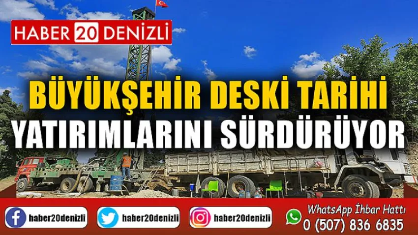 Büyükşehir DESKİ tarihi yatırımlarını sürdürüyor
