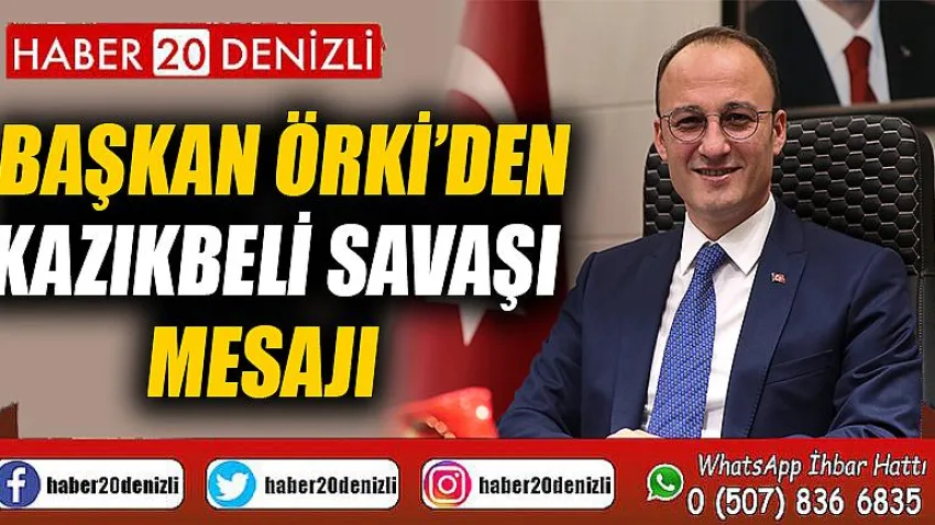 Başkan Örki’den Kazıkbeli Savaşı Mesajı