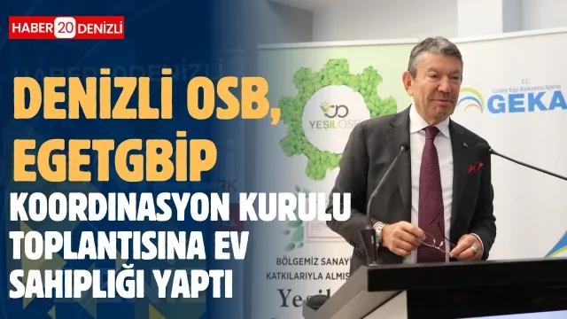 Denizli OSB, EGETGBİP Koordinasyon Kurulu Toplantısına ev sahipliği yaptı