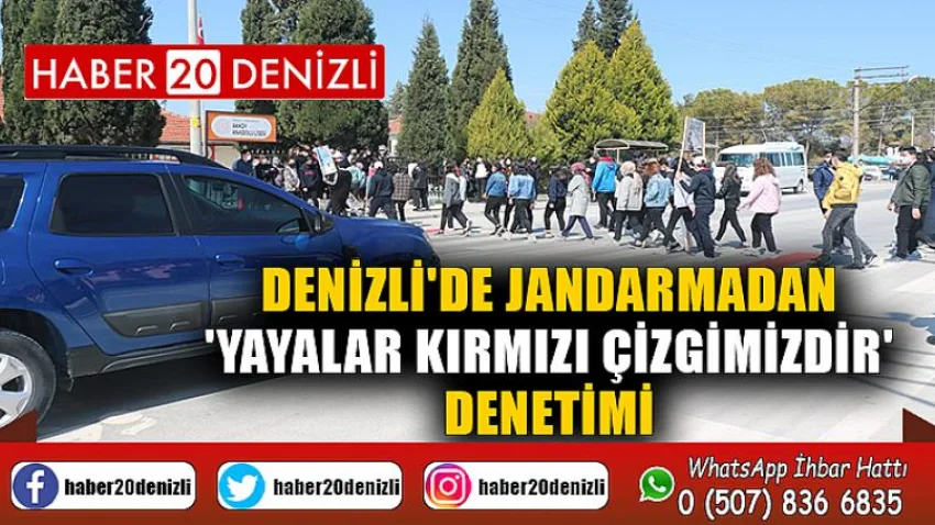 Denizli'de jandarmadan 'Yayalar Kırmızı Çizgimizdir' denetimi