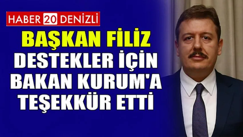 Başkan Filiz, Destekler için Bakan Kurum'a Teşekkür Etti
