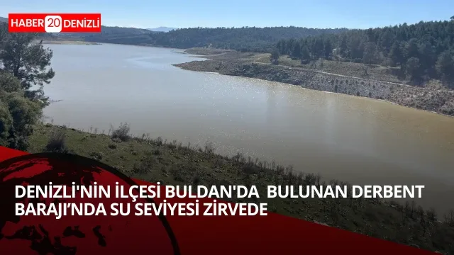 Derbent Barajı’nda su seviyesi zirvede